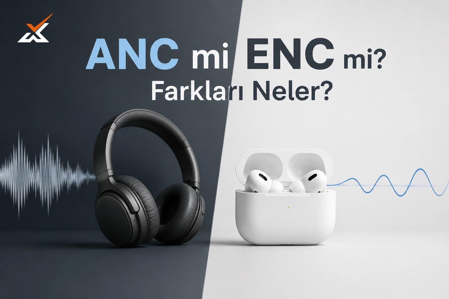 ANC mi ENC mi? Farkları Neler? Kulaklıkta Gürültü Engellemenin İki Yüzü